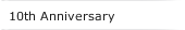 10th Anniversary